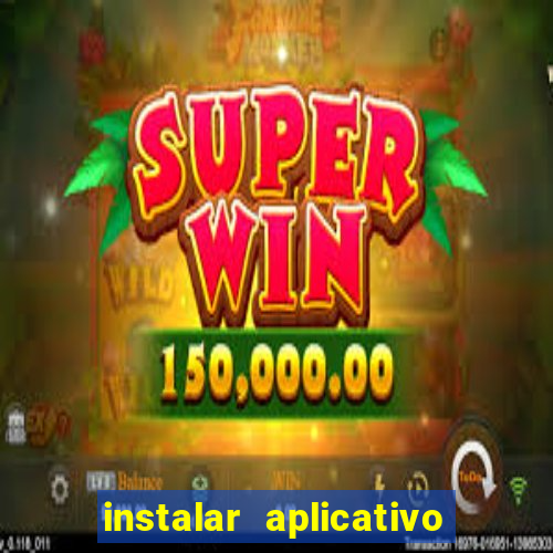 instalar aplicativo estrela bet